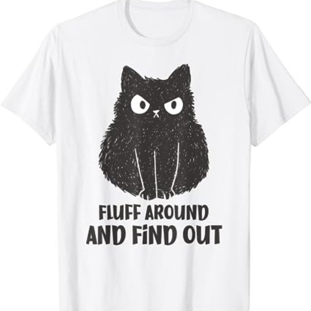 Funny Cat Shirt Fluff Around And Find Out Shirt